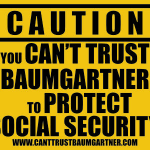 A yard sign reading "Caution: You can't trust Baumgartner to protect Social Security"