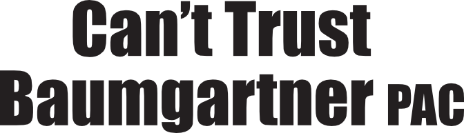 Can’t Trust Baumgartner PAC
